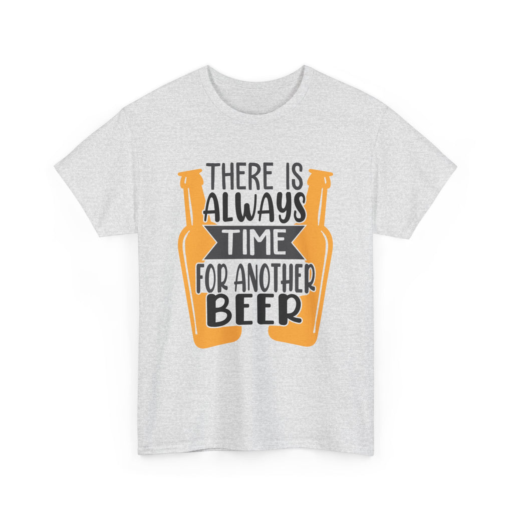 There Is Always Time For Another Beer  T-Shirt