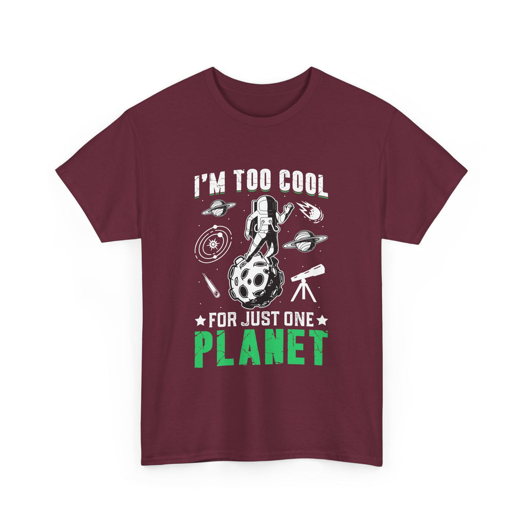 I'm Too Cool For One Planet  T-Shirt