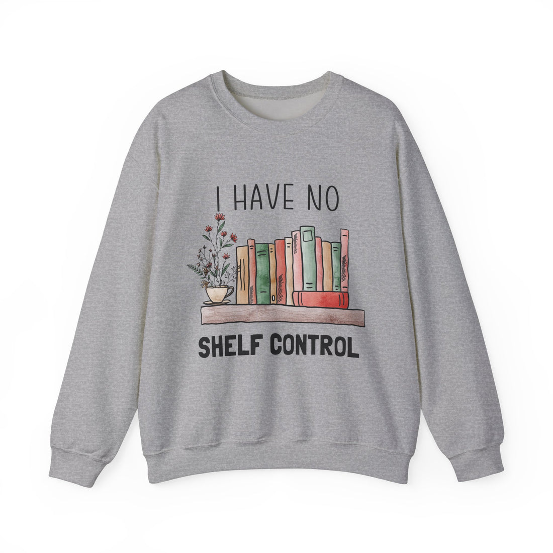 I Have No Self Control Sweatshirt