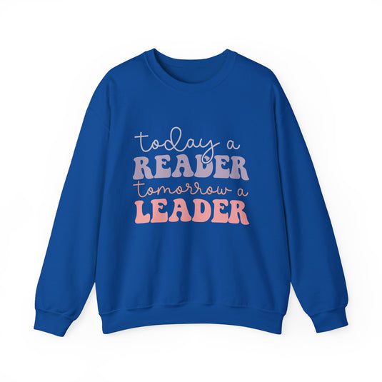 Today a Reader Tomorrow a Leader Book Sweatshirt