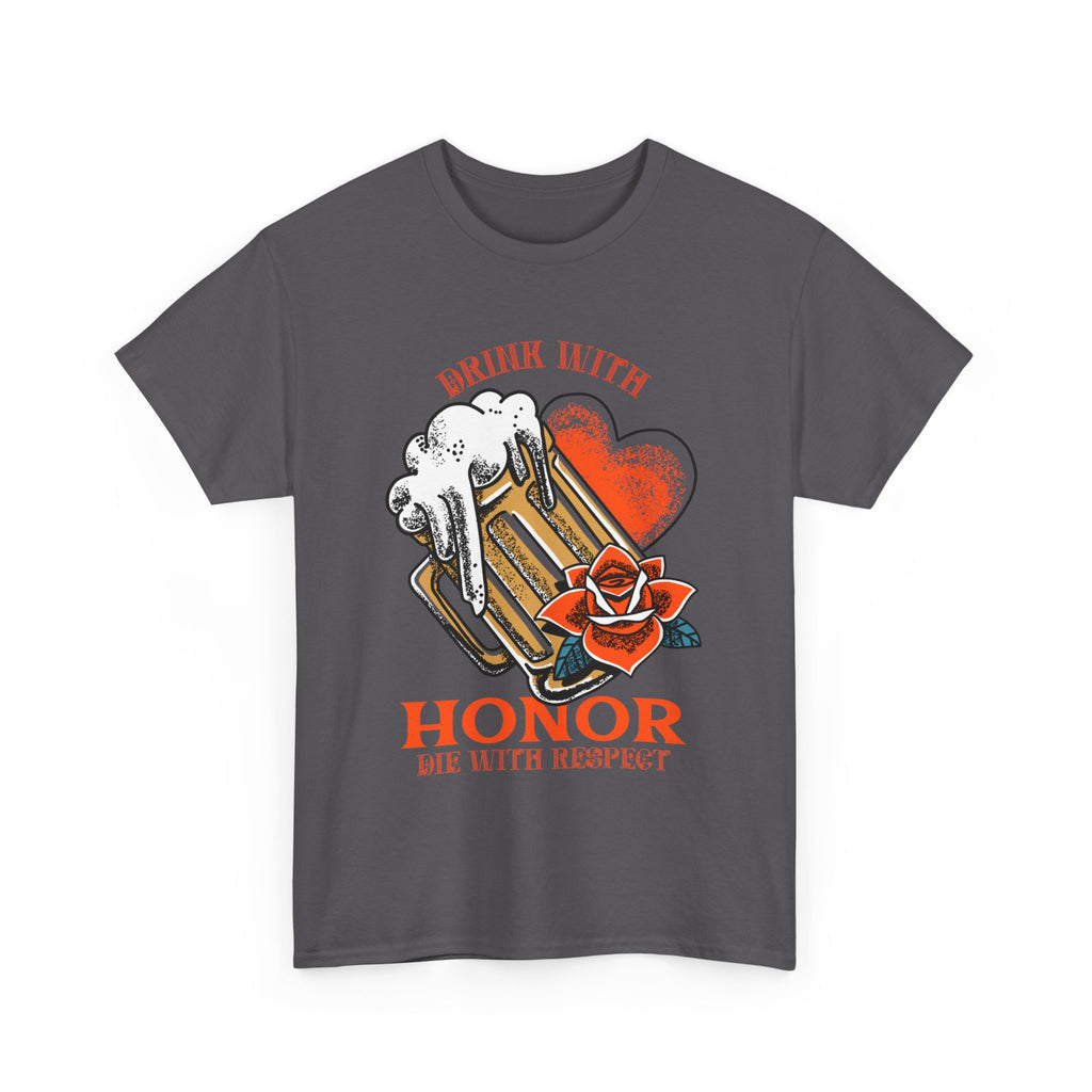 Drink With Honor  T-Shirt