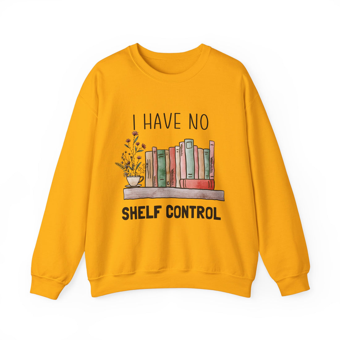 I Have No Self Control Sweatshirt