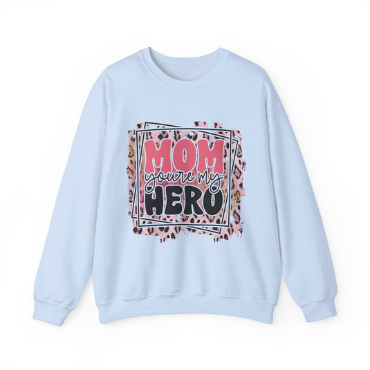 Mom You're My Hero Sweatshirt