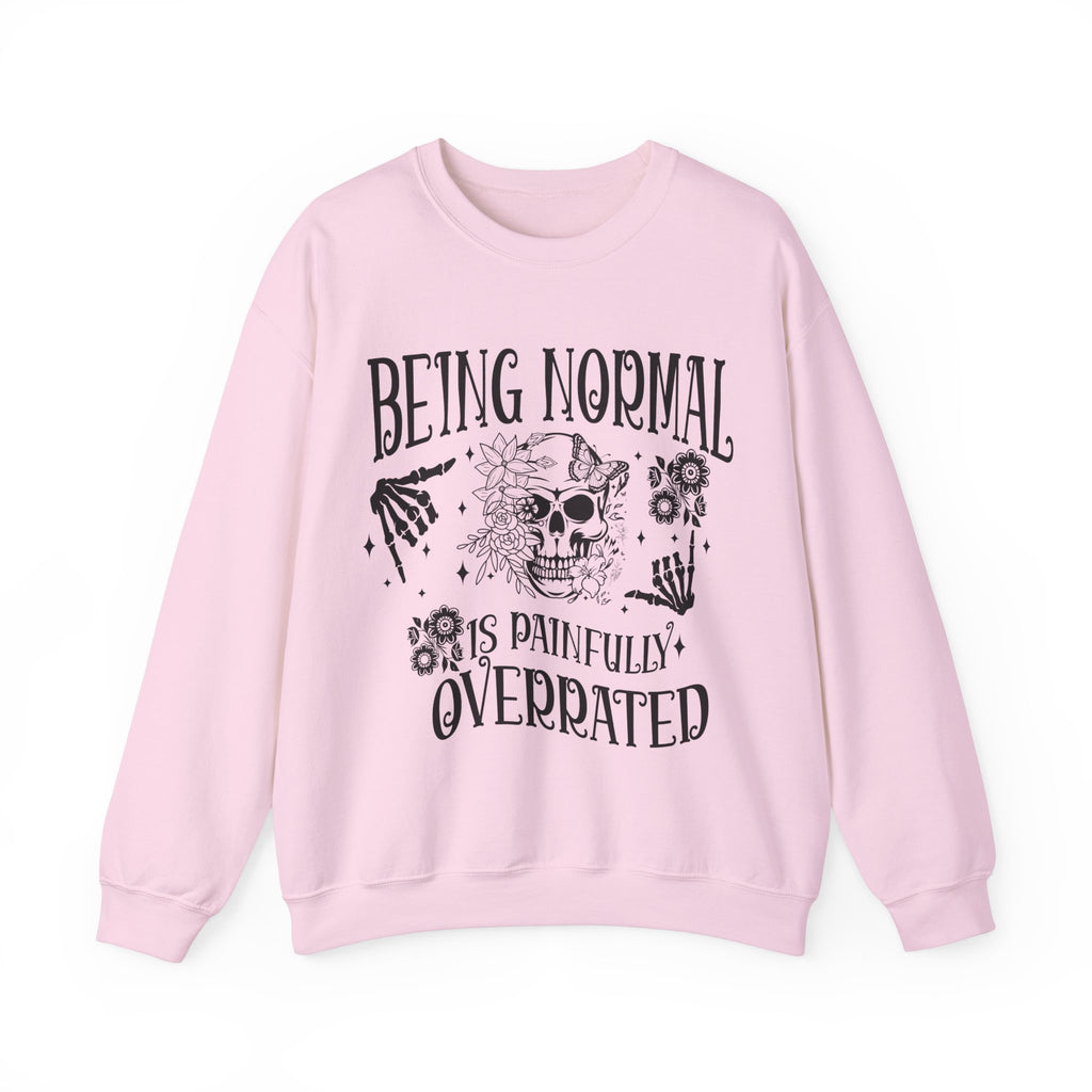 Being Normal Is Painfully Overated Sweatshirt