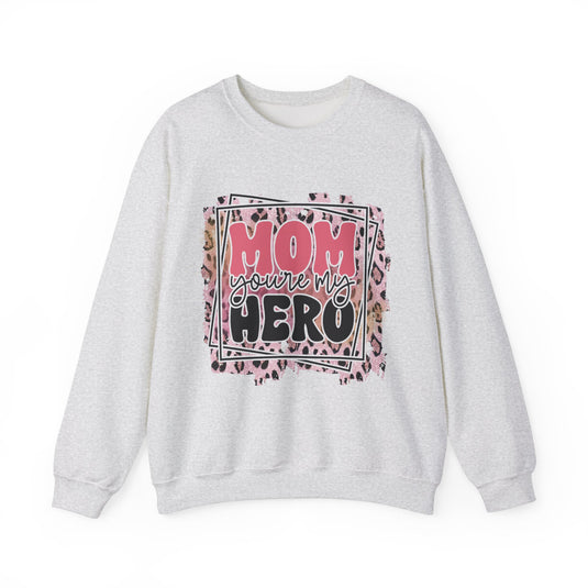 Mom You're My Hero Sweatshirt