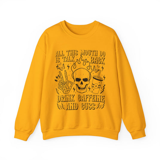 All This Mouth Do Is Talk Back Snarky Skulls Sweatshirt