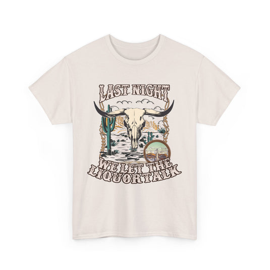 Last Night We Let The Liquor Talk Western T-Shirt