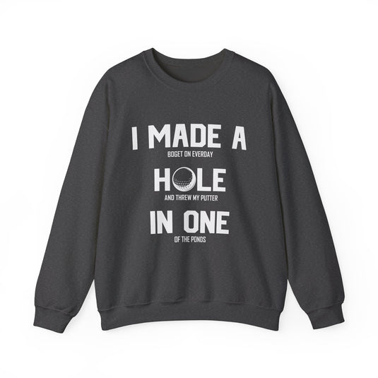 I Made A Hole In One Golf Sweatshirt