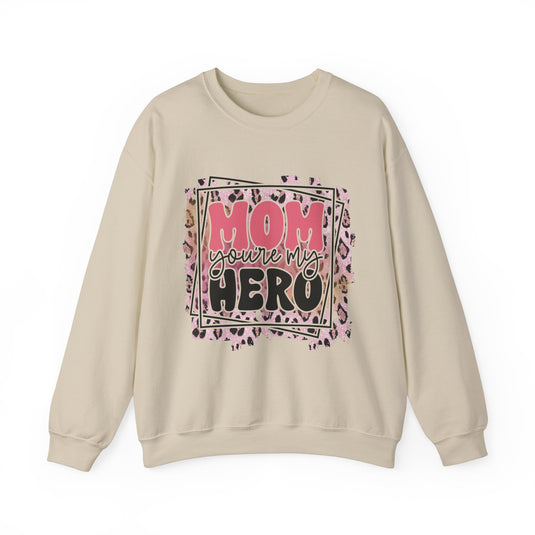 Mom You're My Hero Sweatshirt