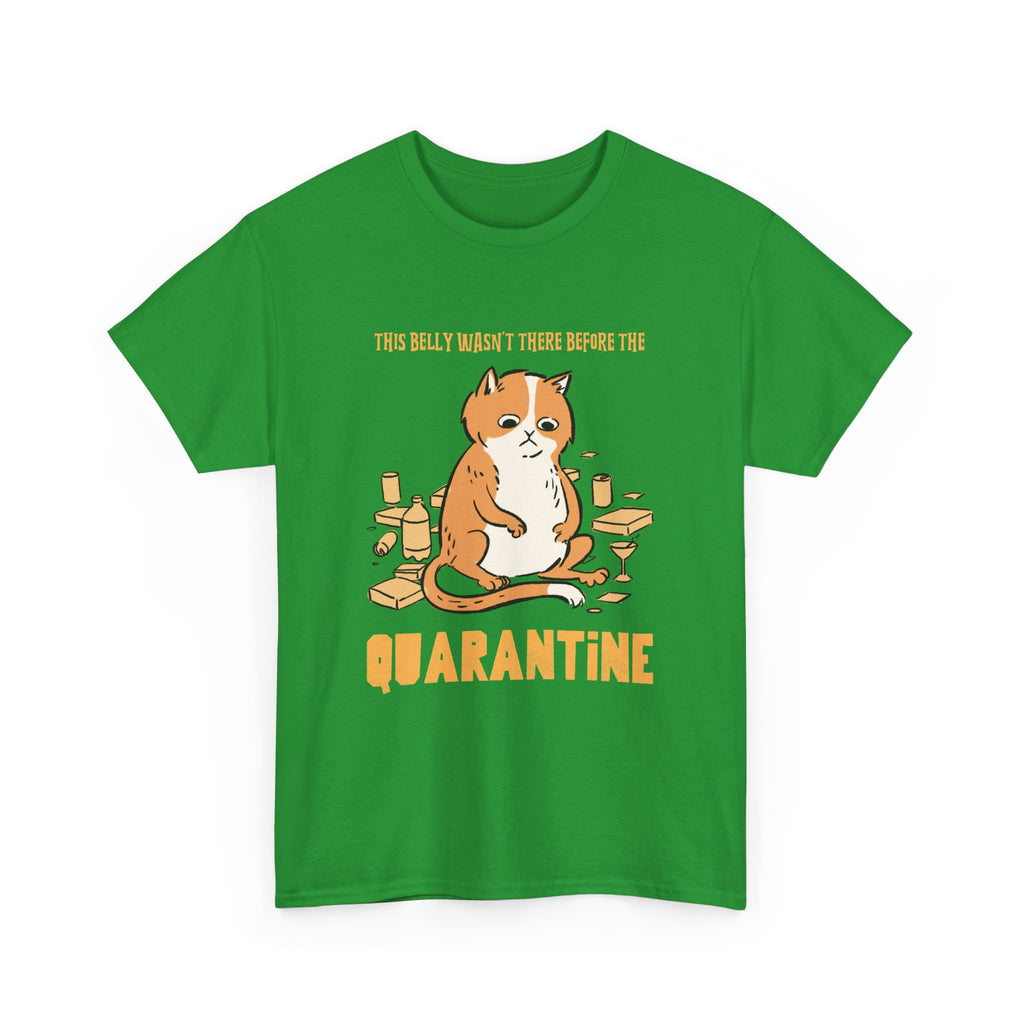 Belly Wasn't There Before Quarantine T-Shirt