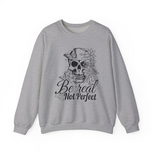 Be Real Not Perfect Snarky Skulls Sweatshirt