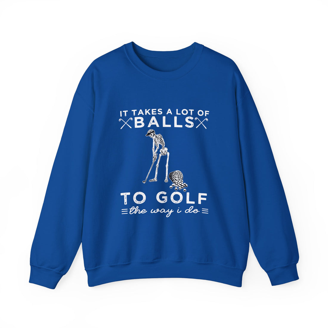 To Golf The Way I Do Sweatshirt