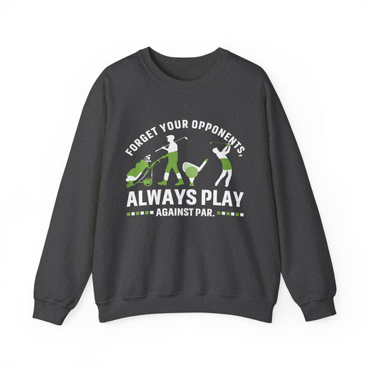 Always Play Against Par Golf Sweatshirt