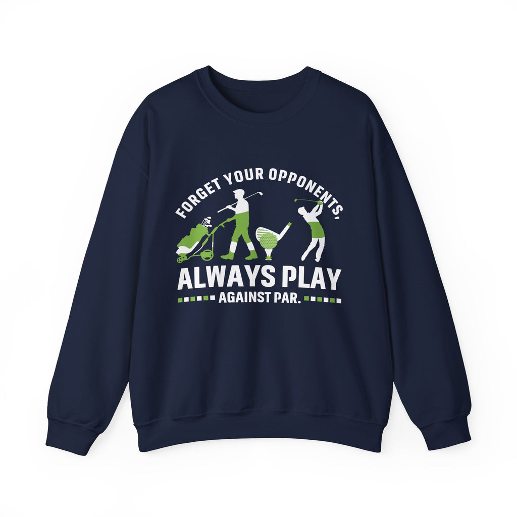 Always Play Against Par Sweatshirt