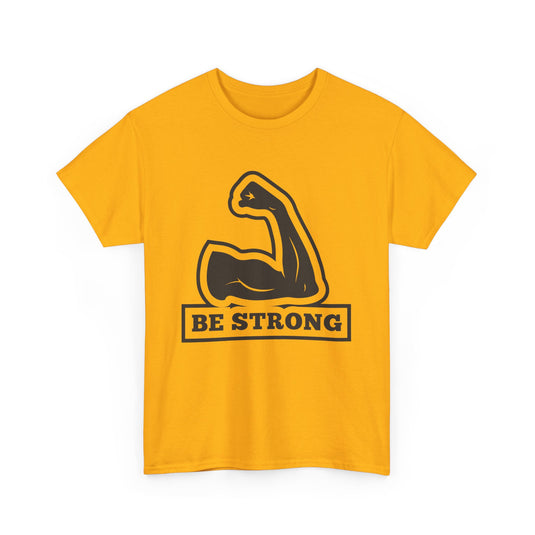 Be Strong Gym T-Shirt