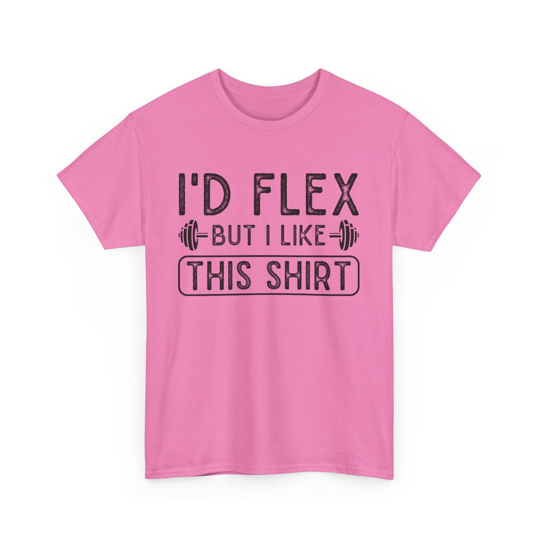 I'd Flex But I Like This Shirt T-Shirt