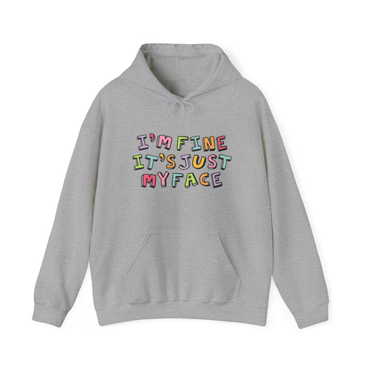 I'm Fine It's Just My Face Funny Hoodie