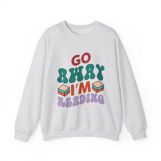 Go Away I'm Reading Book Sweatshirt