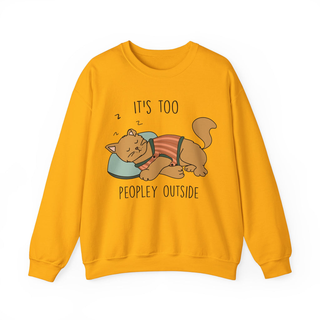 It's Too Peopley Outside Sweatshirt