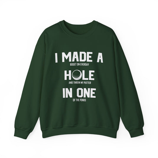 I Made A Hole In One Golf Sweatshirt