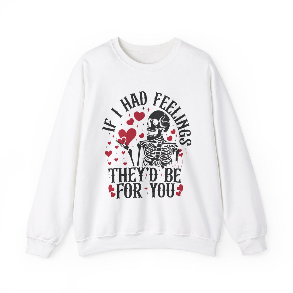 If I Had Feelings Sweatshirt