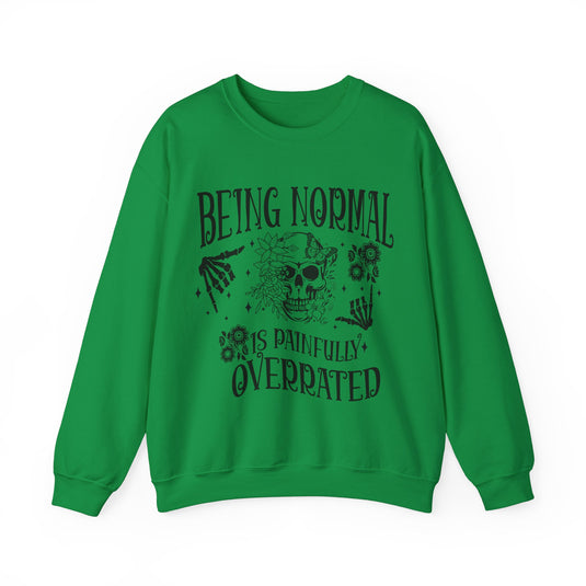 Being Normal Is Painfully Overated Snarky Skulls Sweatshirt