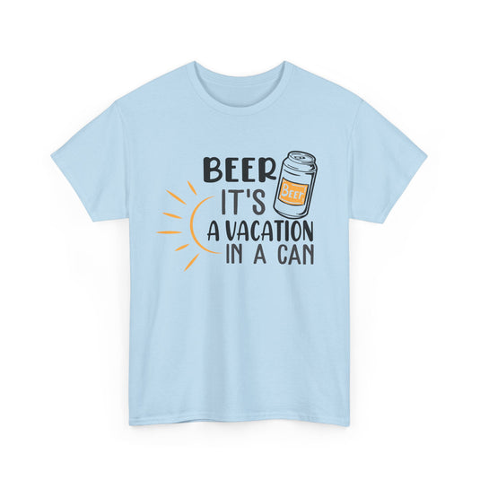 Beer A Vacation In a Can Alcohol T-Shirt