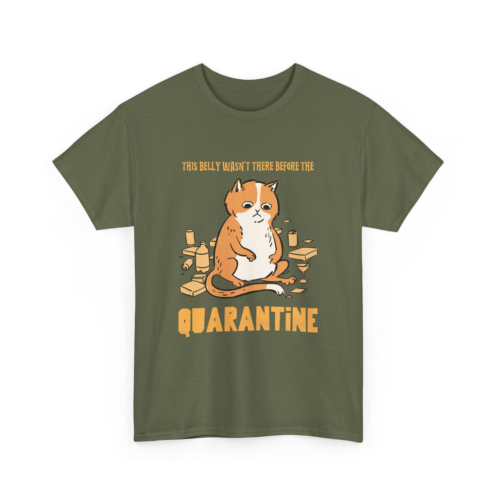 Belly Wasn't There Before Quarantine T-Shirt