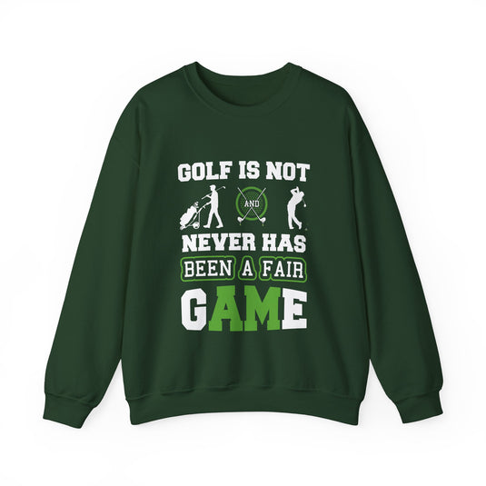 Never Has Been A Fair Game Golf Sweatshirt