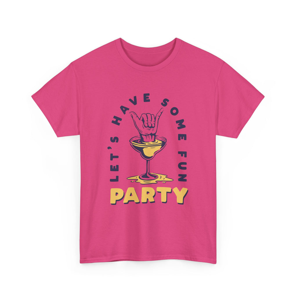 Let's Have Some Fun  T-Shirt