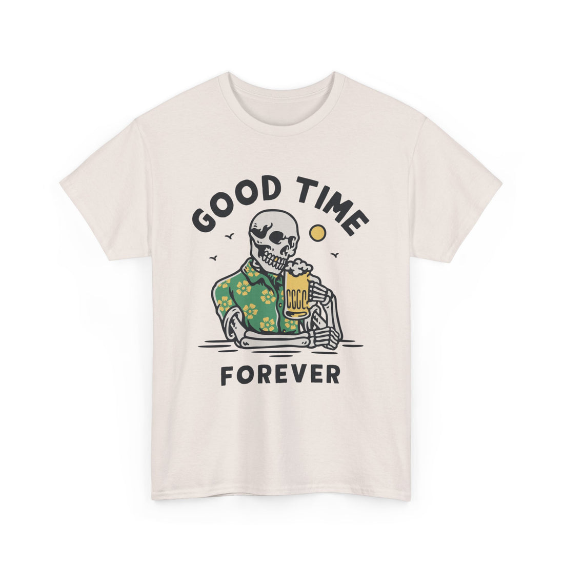 Good Time Forever  T-Shirt