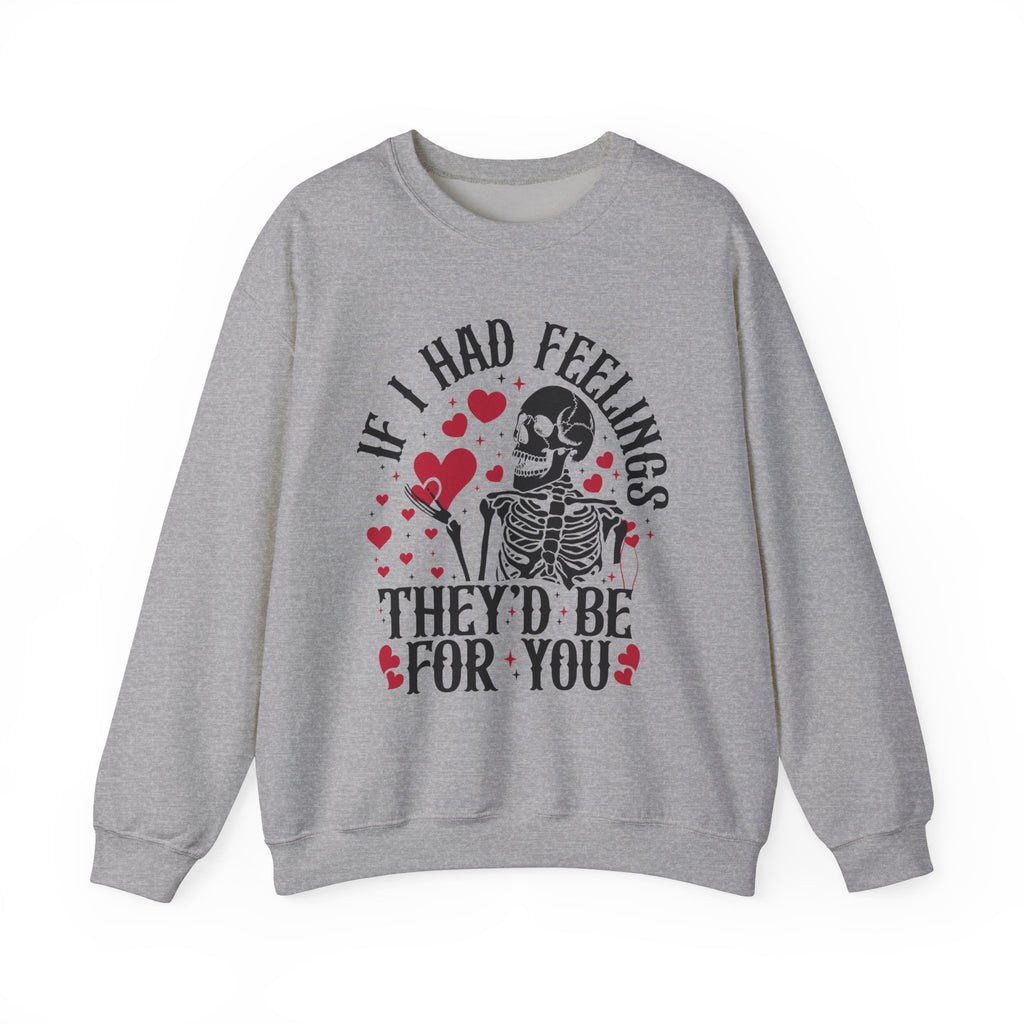 If I Had Feelings Sweatshirt