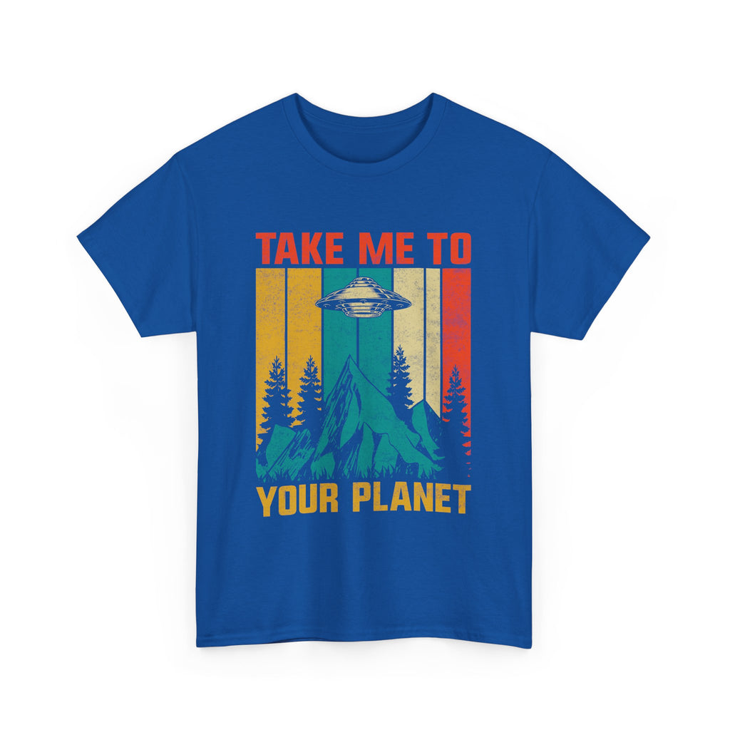 Take Me To Your Planet  T-Shirt