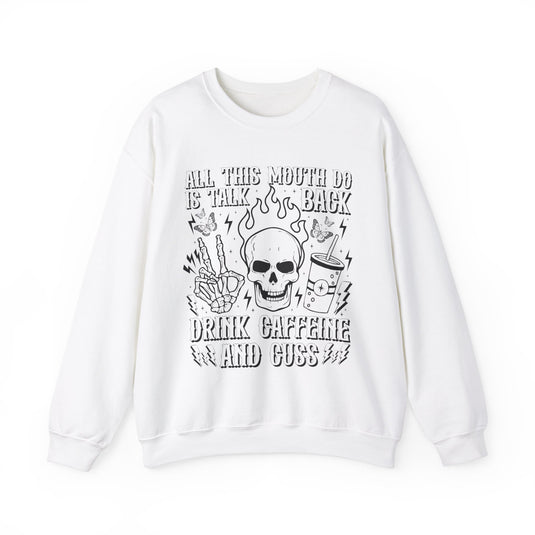 All This Mouth Do Is Talk Back Snarky Skulls Sweatshirt