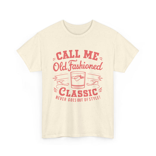 Call Me Old Fashioned Alcohol T-Shirt