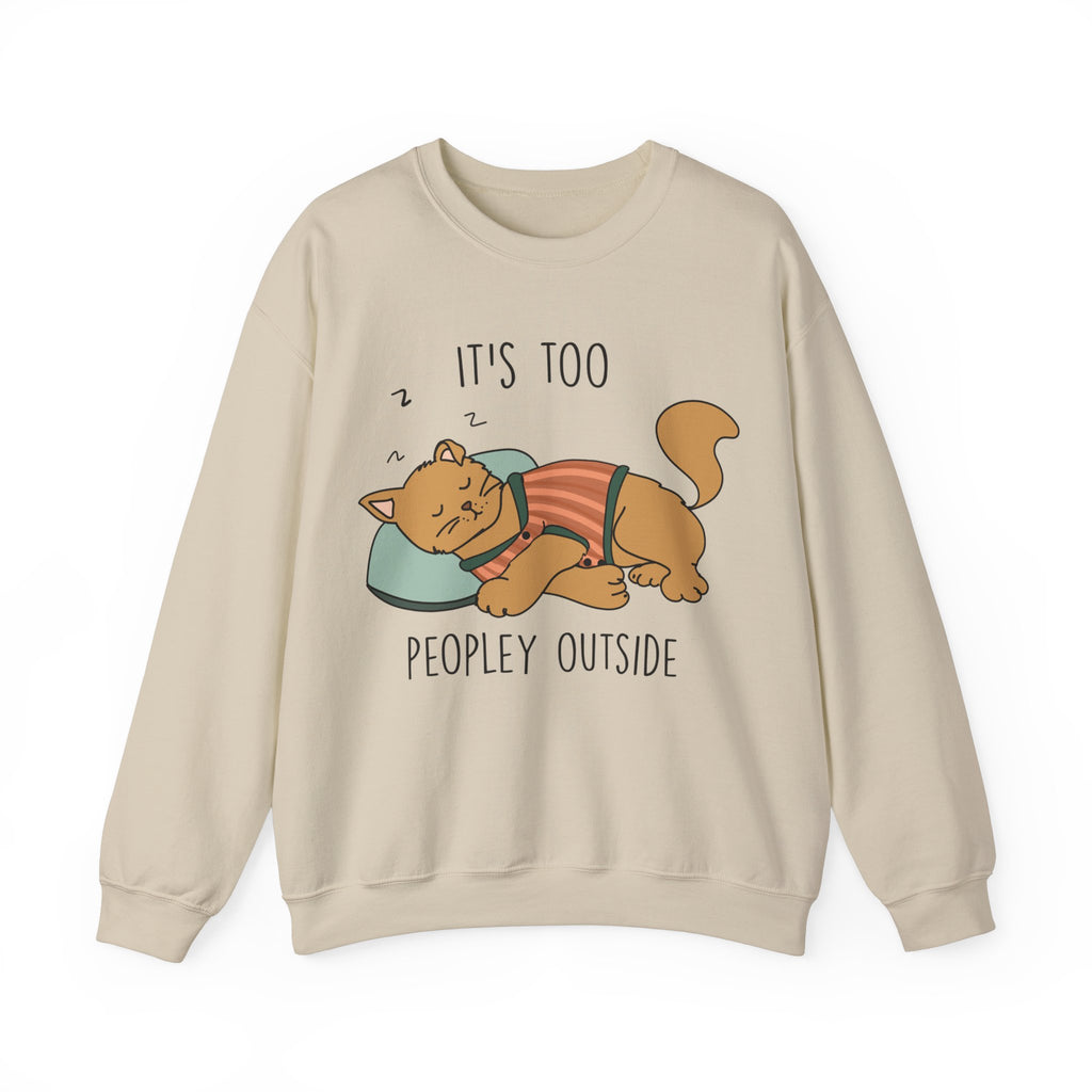 It's Too Peopley Outside Sweatshirt