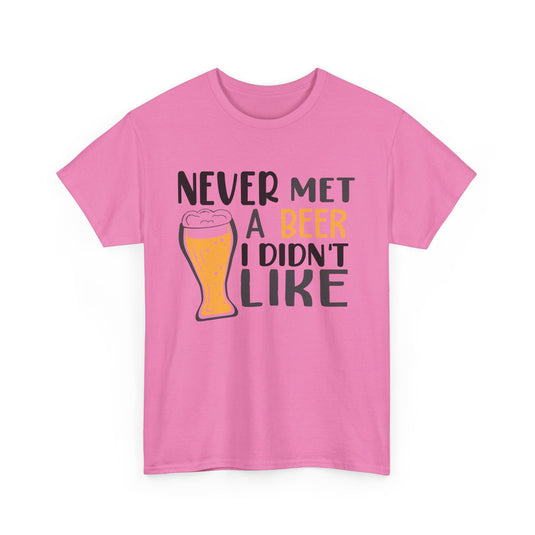 Never Met a Beer I Didn't Like Alcohol T-Shirt