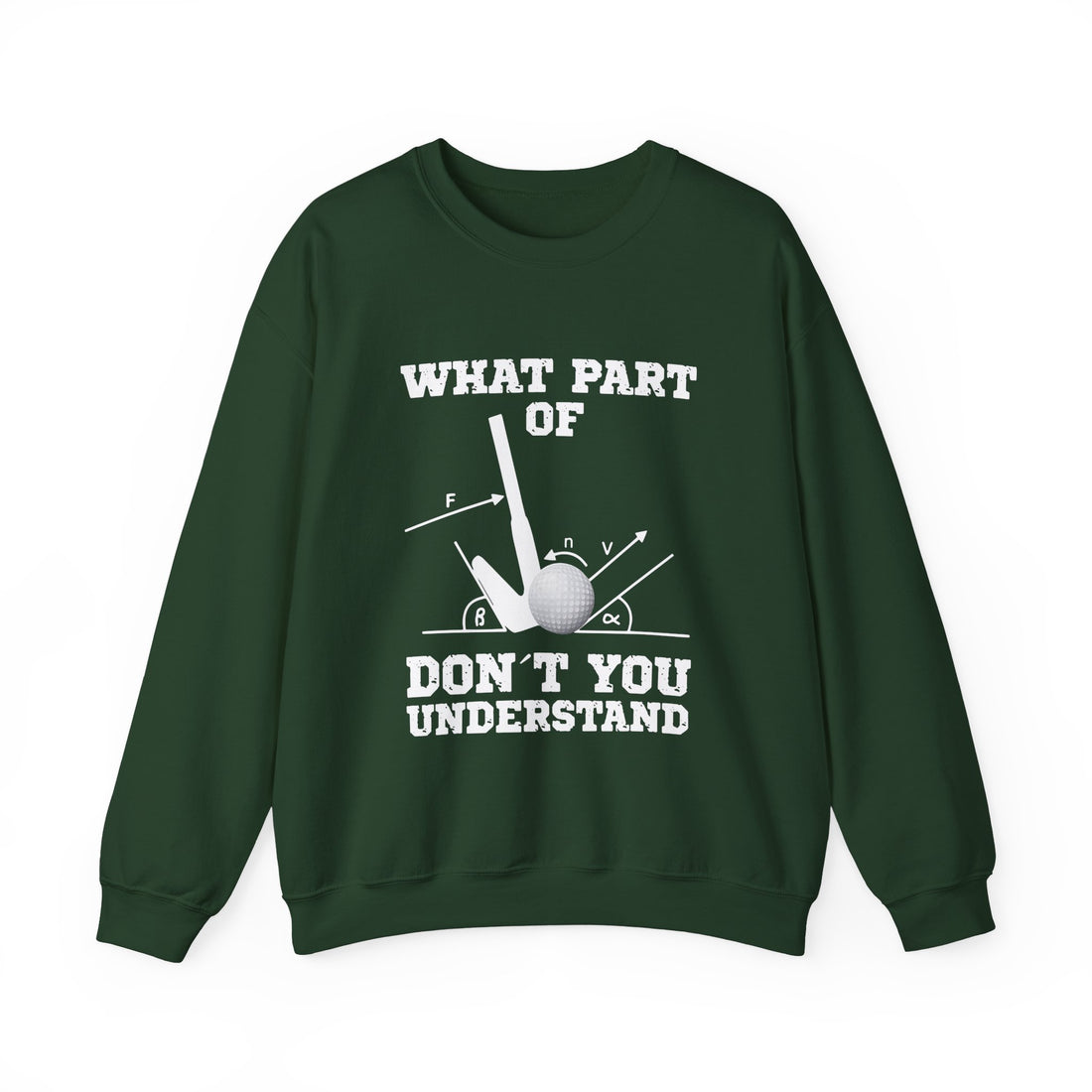 What Part Don't You Understand Sweatshirt