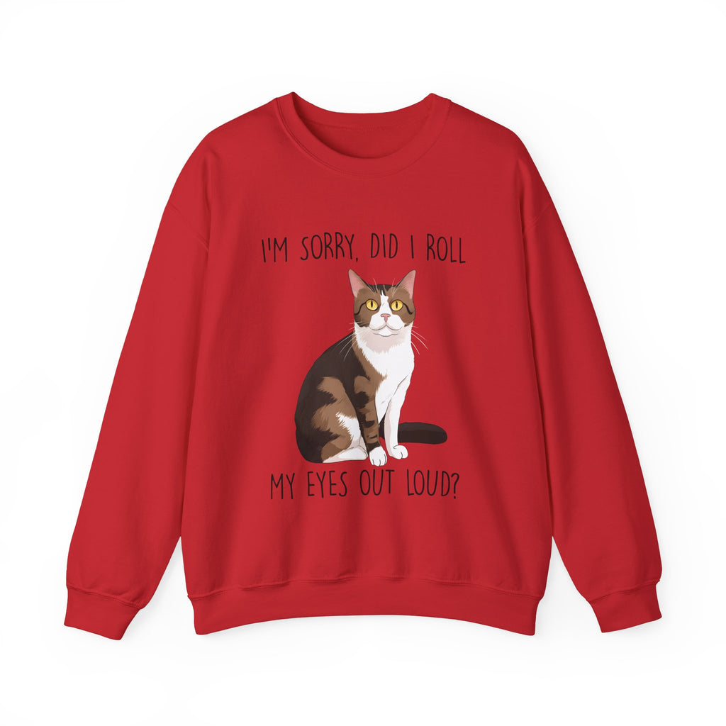 I'm Sorry, Did I Roll My Eyes Sweatshirt