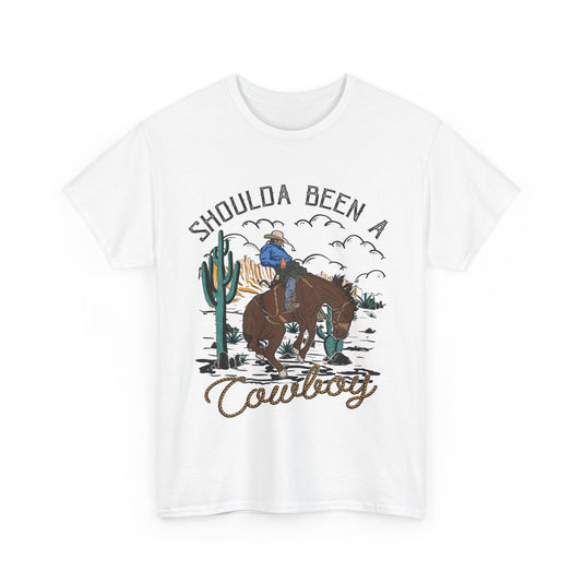 Shoulda Been a Cowboy Western T-Shirt