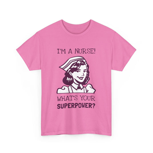 I'm a Nurse What's Your Superpower Streetwear T-Shirt