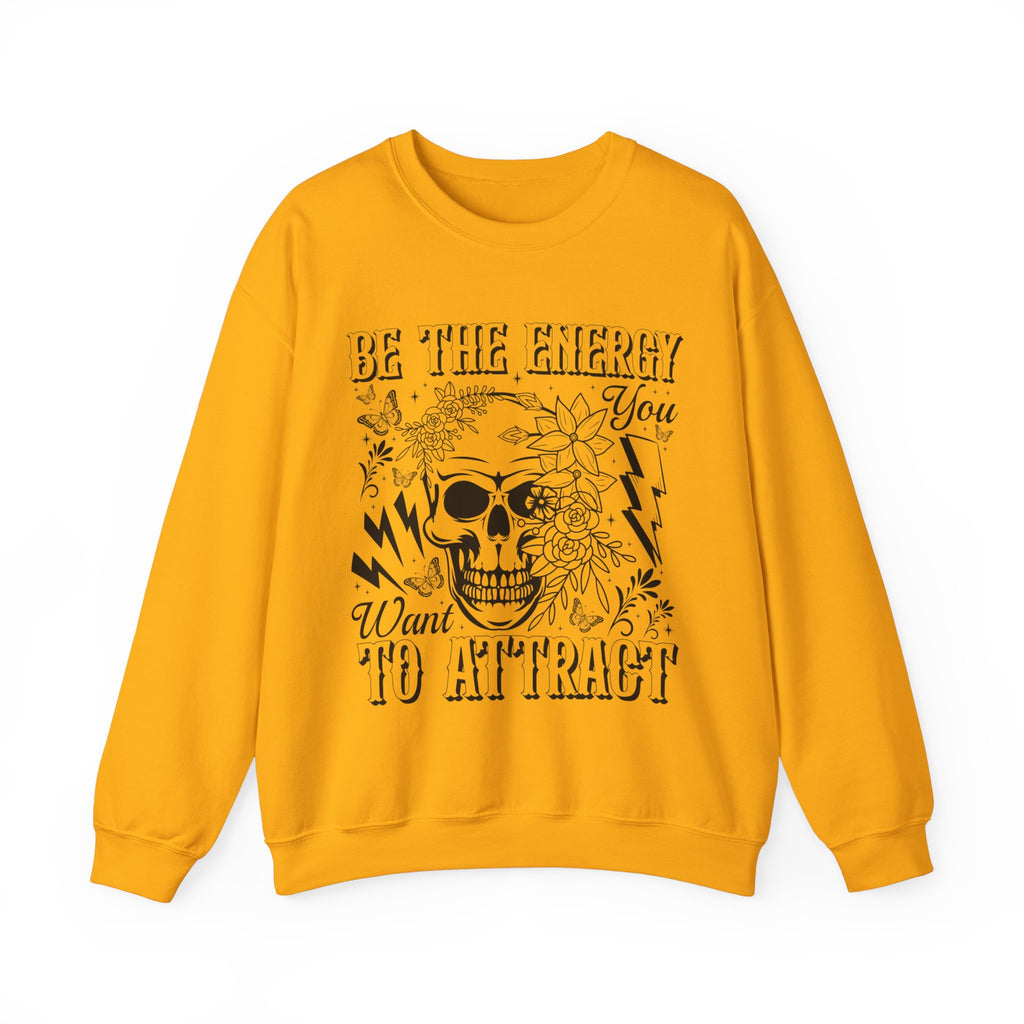 Be The Energy You Want Sweatshirt