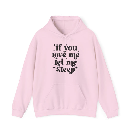 If You Love Me Let Me Sleep Funny Hoodie