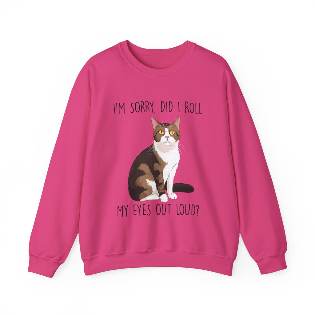 I'm Sorry, Did I Roll My Eyes Sweatshirt