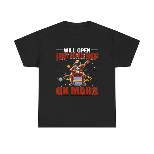 Will Open First Coffee Shop on Mars Space T-Shirt