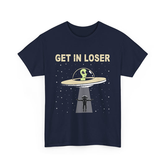 Get In Loser Space T-Shirt