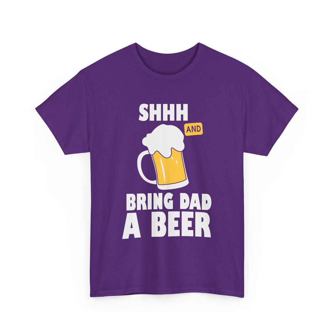 Shhh Bring Dad a Beer  T-Shirt