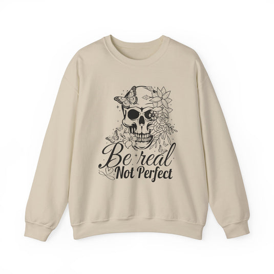 Be Real Not Perfect Snarky Skulls Sweatshirt