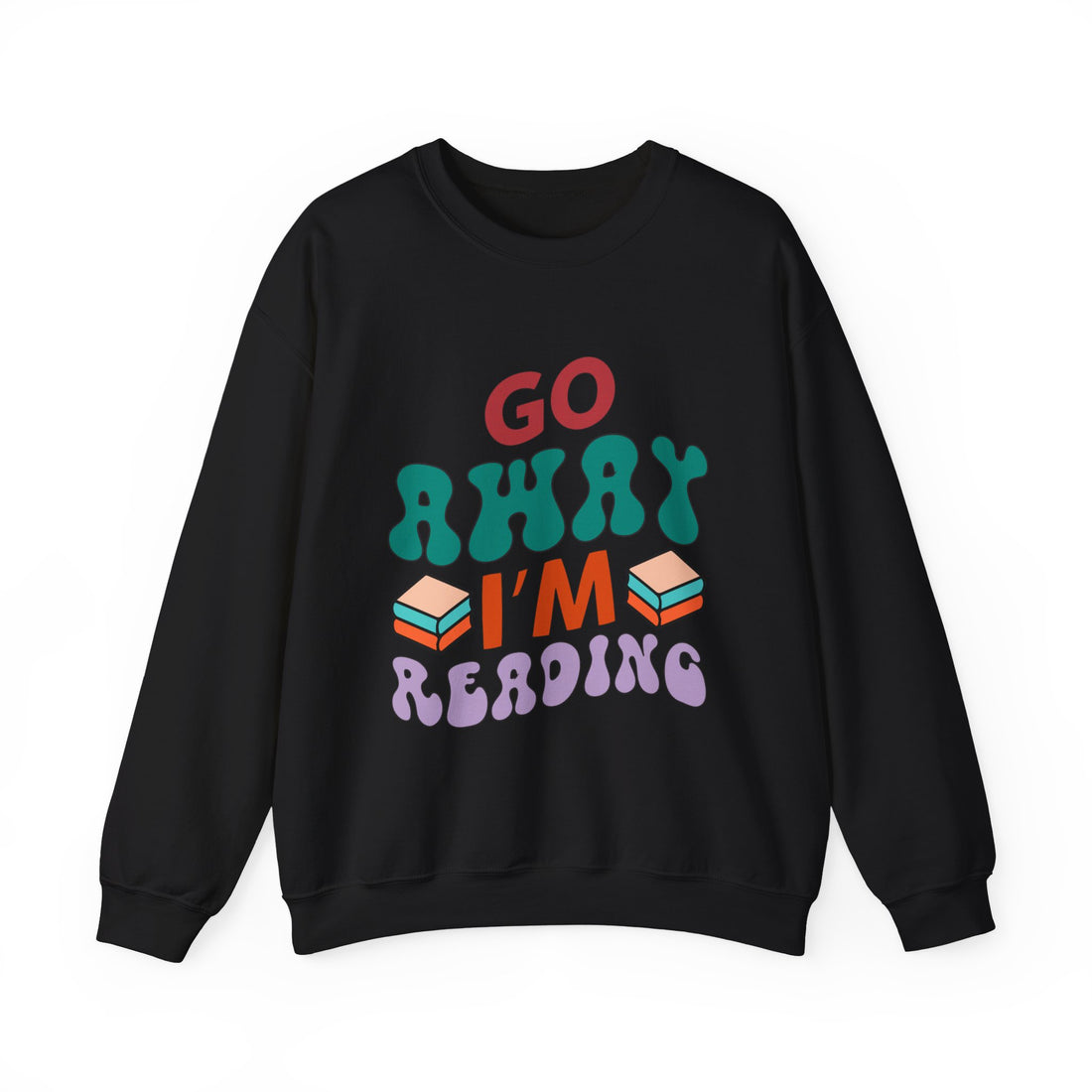 Go Away I'm Reading Sweatshirt