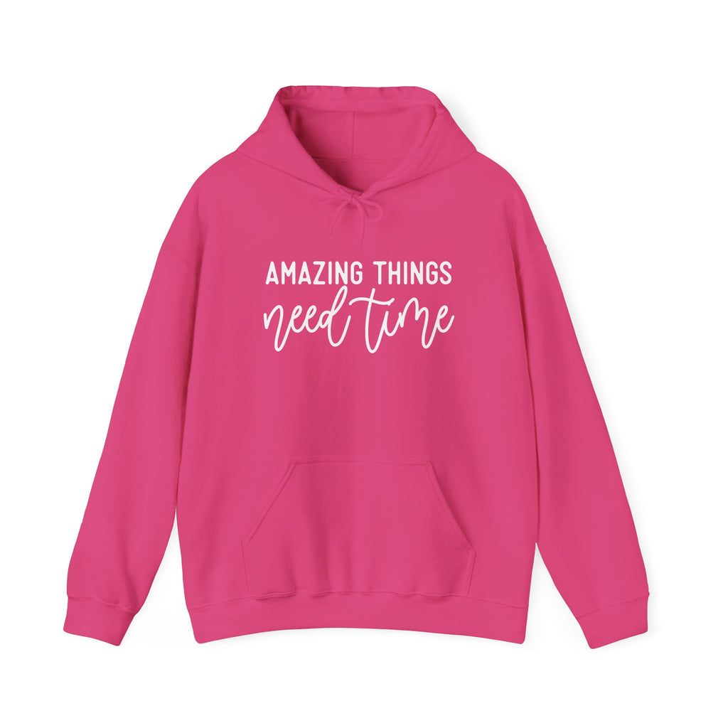 Amazing Things Need Time Hoodie